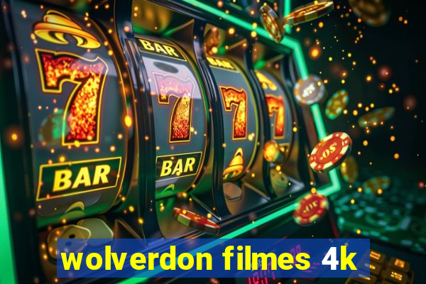 wolverdon filmes 4k